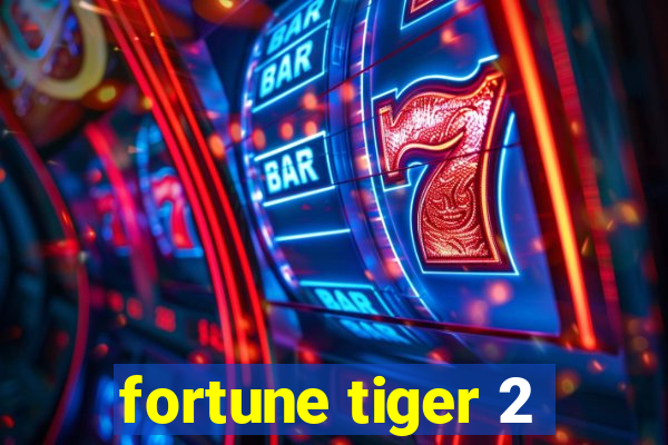 fortune tiger 2